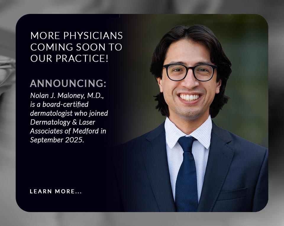 Nolan J. Maloney, M.D., is a board-certified dermatologist who joined Dermatology & Laser Associates of Medford in September 2025