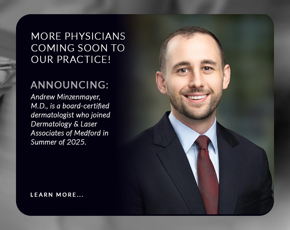 Andrew Minzenmayer, M.D., is a board-certified dermatologist who joined Dermatology & Laser Associates of Medford in Summer of 2025