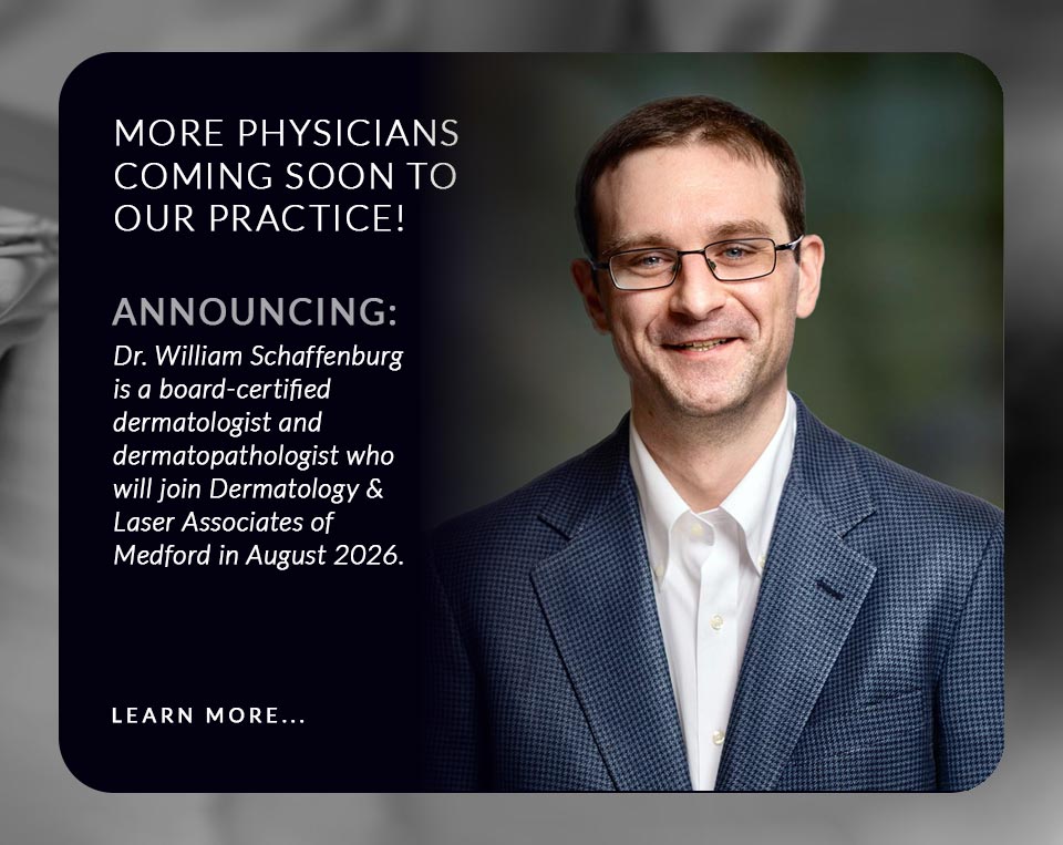 Dr. William Schaffenburg is a board-certified dermatologist and dermatopathologist who will join Dermatology & Laser Associates of Medford in August 2026.